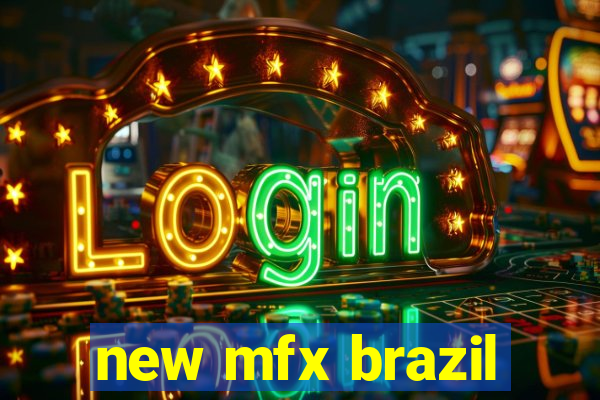 new mfx brazil